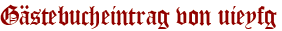 Gästebucheintrag von uieyfg