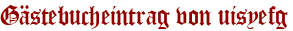 Gästebucheintrag von uisyefg