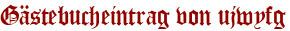 Gästebucheintrag von ujwyfg
