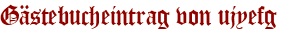 Gästebucheintrag von ujyefg