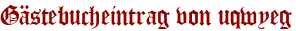 Gästebucheintrag von uqwyeg