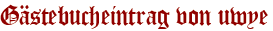 Gästebucheintrag von uwye