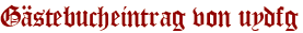 Gästebucheintrag von uydfg