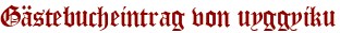 Gästebucheintrag von uyggyiku