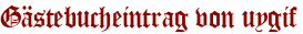 Gästebucheintrag von uygif