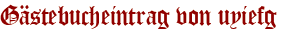 Gästebucheintrag von uyiefg