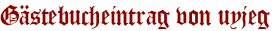 Gästebucheintrag von uyjeg
