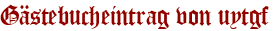 Gästebucheintrag von uytgf
