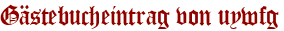Gästebucheintrag von uywfg