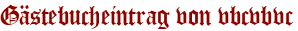 Gästebucheintrag von vbcvbvc