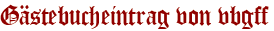 Gästebucheintrag von vbgff