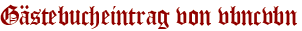 Gästebucheintrag von vbncvbn