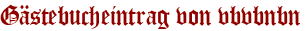 Gästebucheintrag von vbvbnbn