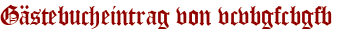 Gästebucheintrag von vcvbgfcbgfb