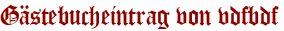 Gästebucheintrag von vdfbdf