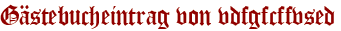 Gästebucheintrag von vdfgfcffvsed