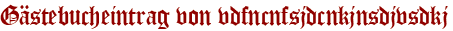 Gästebucheintrag von vdfncnfsjdcnkjnsdjvsdkj