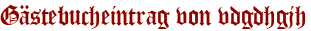 Gästebucheintrag von vdgdhgjh