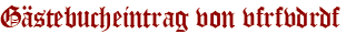 Gästebucheintrag von vfrfvdrdf