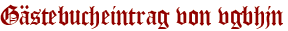 Gästebucheintrag von vgbhjn