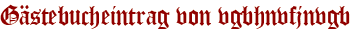 Gästebucheintrag von vgbhnvfjnvgb