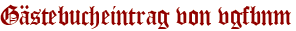 Gästebucheintrag von vgfbnm
