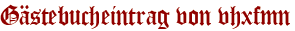 Gästebucheintrag von vhxfmn