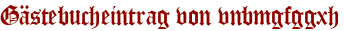 Gästebucheintrag von vnbmgfggxh