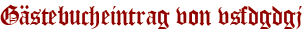 Gästebucheintrag von vsfdgdgj