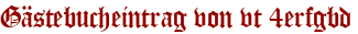 Gästebucheintrag von vt 4erfgbd
