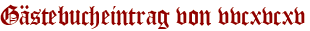Gästebucheintrag von vvcxvcxv