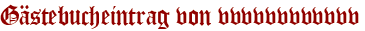 Gästebucheintrag von vvvvvvvvvvvv