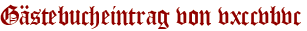 Gästebucheintrag von vxccvbvc