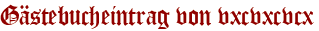 Gästebucheintrag von vxcvxcvcx