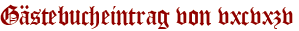Gästebucheintrag von vxcvxzv