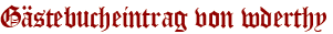 Gästebucheintrag von wderthy