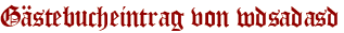 Gästebucheintrag von wdsadasd