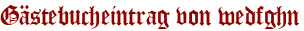 Gästebucheintrag von wedfghn