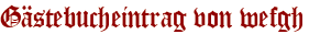 Gästebucheintrag von wefgh