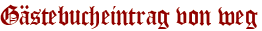 Gästebucheintrag von weg