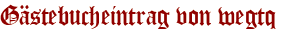Gästebucheintrag von wegtq
