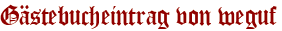 Gästebucheintrag von weguf