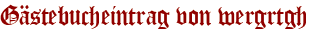Gästebucheintrag von wergrtgh