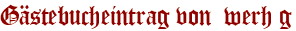 Gästebucheintrag von  werh g