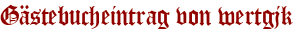 Gästebucheintrag von wertgjk