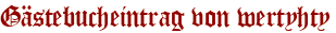 Gästebucheintrag von wertyhty