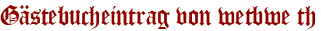 Gästebucheintrag von wetbwe th