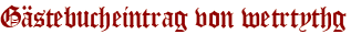 Gästebucheintrag von wetrtythg