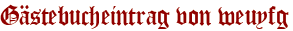Gästebucheintrag von weuyfg