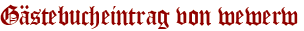 Gästebucheintrag von wewerw